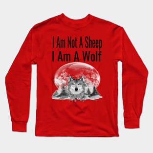 I Am Not A Sheep, I Am A Wolf Long Sleeve T-Shirt